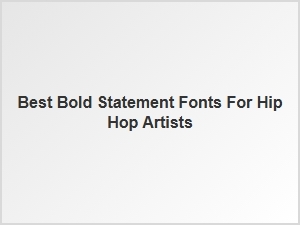 Best Bold Statement Fonts for Hip Hop Artists
