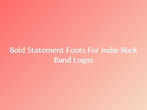 Bold Statement Fonts for Indie Rock Band Logos