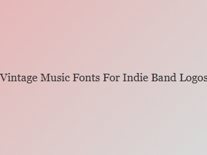 Vintage Music Fonts for Indie Band Logos