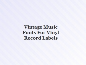 Vintage Music Fonts for Vinyl Record Labels